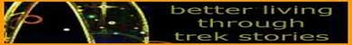 better living through trek stories